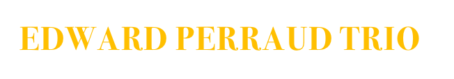 EDWARD PERRAUD TRIO